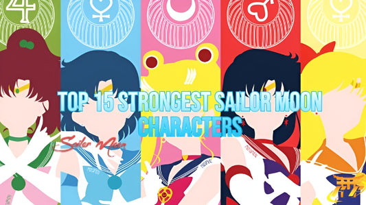 Top 15 Strongest Sailor Moon Characters