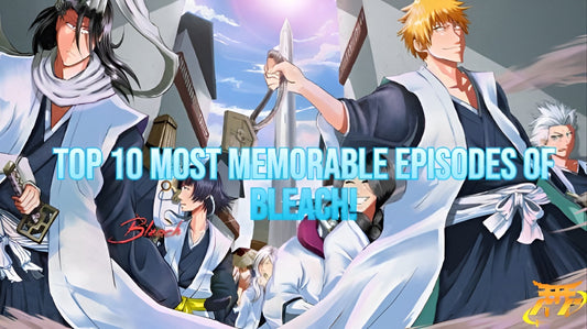 Top 10 Most Memorable Episodes of Bleach!