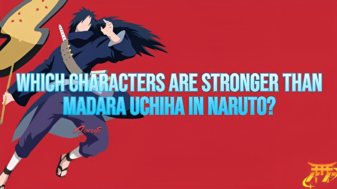 Which characters are stronger than Madara Uchiha in Naruto?