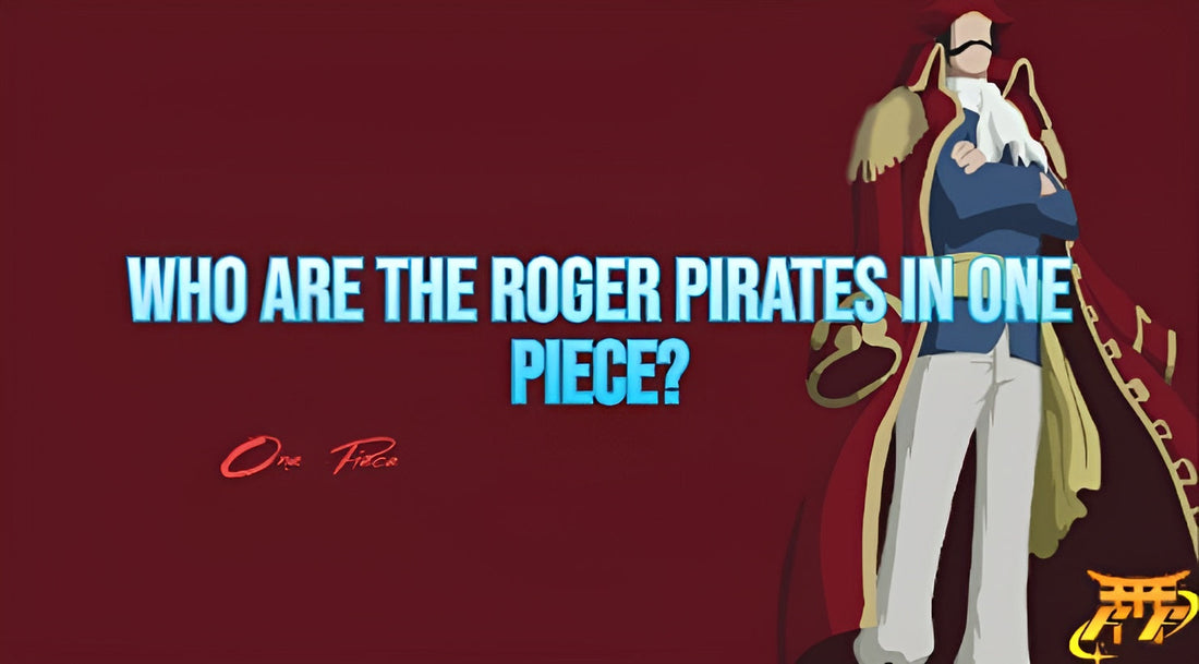 Who Are the Roger Pirates in One Piece?