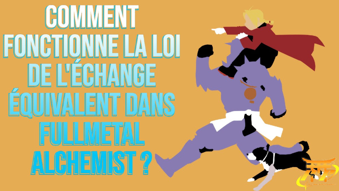 Comment fonctionne la loi de l'échange équivalent dans FullMetal Alchemist ?