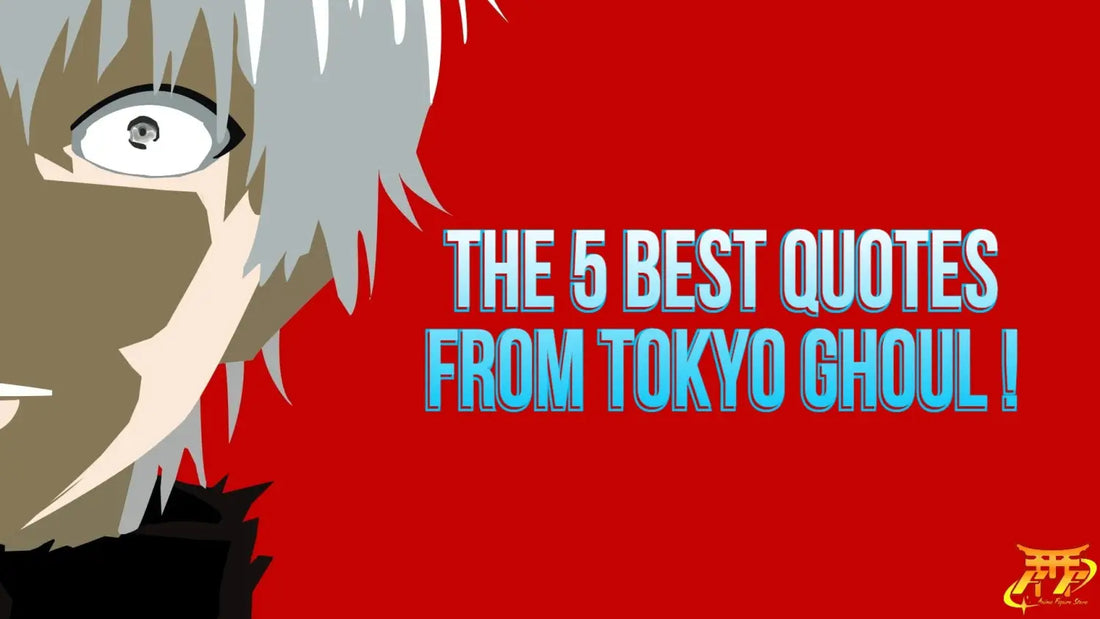 The 5 Best Quotes from Tokyo Ghoul ! Anime Figure Store