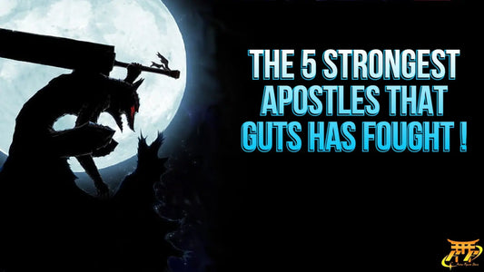 The 5 Strongest Apostles that Guts has fought ! Anime Figure Store