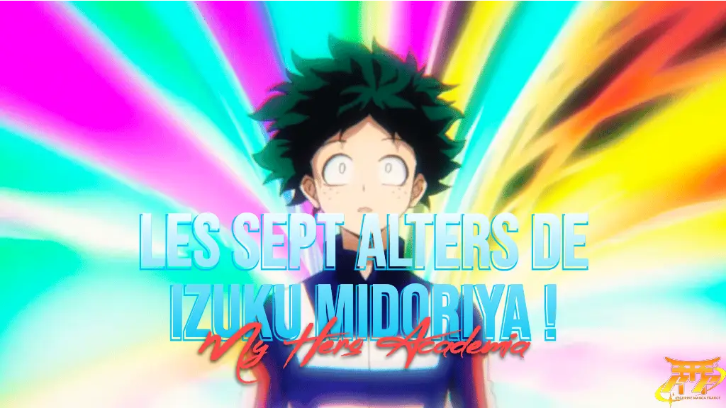 Les sept alters de Izuku Midoriya !